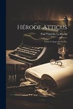 Hérode Atticus: Étude Critique Sur Sa Vie