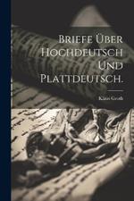 Briefe über Hochdeutsch und Plattdeutsch.