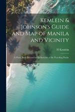 Kemlein & Johnson's Guide and Map of Manila and Vicinity: A Hand Book Devoted to the Interests of the Traveling Public