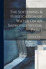 The Softening & Purification of Water On an Improved System, Part 1