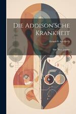 Die Addison'Sche Krankheit; Eine Monographie