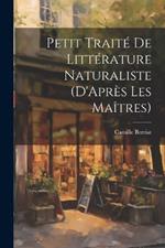 Petit Traité De Littérature Naturaliste (D'Après Les Maîtres)