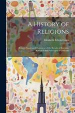 A History of Religions: Being a Condensed Statement of the Results of Scientific Research and Philosophical Criticism