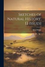 Sketches of Natural History. [2 Issues]