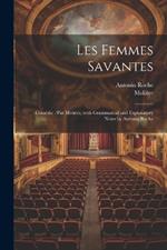 Les Femmes Savantes: Comédie /Par Molière, with Grammatical and Explanatory Notes by Antonin Roche