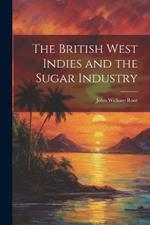 The British West Indies and the Sugar Industry