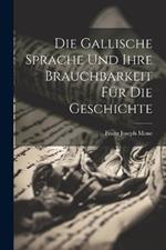 Die Gallische Sprache Und Ihre Brauchbarkeit Für Die Geschichte