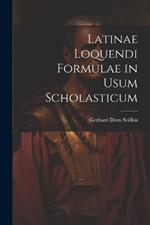 Latinae Loquendi Formulae in Usum Scholasticum