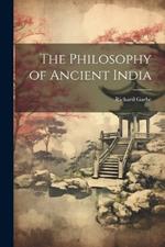 The Philosophy of Ancient India