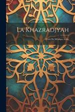 La Khazradjyah: Traité De Métrique Arabe