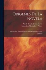 Orígenes De La Novela: Introducción; Tratado Histórico Sobre La Primitiva Novela Española