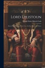 Lord Erlistoun: Alwyn's First Wife; the Water Cure; the Last House in C-Street