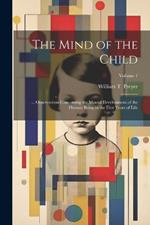 The Mind of the Child: ... Observations Concerning the Mental Development of the Human Being in the First Years of Life; Volume 1