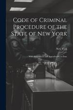 Code of Criminal Procedure of the State of New York: With Annotations and Amendments to Date