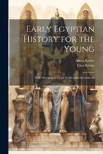 Early Egyptian History for the Young: With Descriptions of the Tombs and Monuments