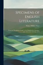 Specimens of English Literature: From the 'ploughmans Crede' to the 'shepheardes Calendar, ' A.D. 1394-A.D. 1579, Part 1579