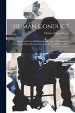 Human Conduct: A Textbook in General Philosophy and Applied Psychology for Students in High Schools, Academies, Junior Colleges, and for the General Reader