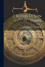 J. Bodin Et Son Temps
