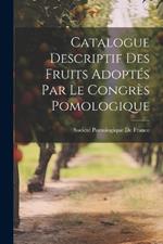 Catalogue Descriptif Des Fruits Adoptés Par Le Congrès Pomologique
