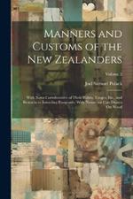 Manners and Customs of the New Zealanders: With Notes Corroborative of Their Habits, Usages, Etc., and Remarks to Intending Emigrants, With Numerous Cuts Drawn On Wood; Volume 2