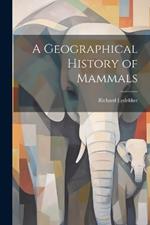 A Geographical History of Mammals