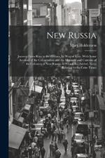 New Russia: Journey From Riga to the Crimea, by Way of Kiev; With Some Account of the Colonization and the Manners and Customs of the Colonists of New Russia. to Which Are Added, Notes Relating to the Crim Tatars