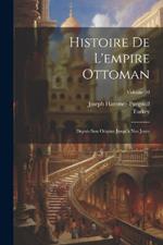 Histoire De L'empire Ottoman: Depuis Son Origine Jusqu'à Nos Jours; Volume 10