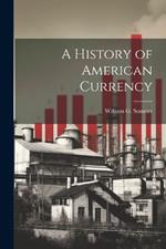 A History of American Currency