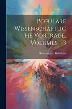 Populäre Wissenschaftliche Vorträge, Volumes 1-3