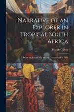 Narrative of an Explorer in Tropical South Africa: Being an Account of a Visit to Damaraland in 1851