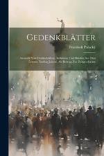 Gedenkblätter: Auswahl Von Denkschriften, Aufsätzen Und Briefen Aus Den Letzten Fünfzig Jahren, Als Beitrag Zur Zeitgeschichte