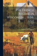 The French Regime in Wisconsin ... 1634-1760; Volume 16