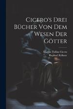 Cicero's Drei Bücher Von Dem Wesen Der Götter