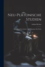 Neu-Platonische Studien: Darstellung Des Lebens Und Philosophie Des Plotin