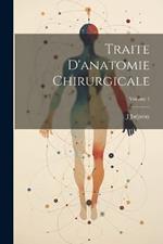 Traite D'anatomie Chirurgicale; Volume 1