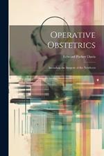 Operative Obstetrics: Including the Surgery of the Newborn