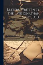 Letters, Written by the Late Jonathan Swift, D. D.: Dean of St. Patrick's, Dublin, and Several of His Friends: From the Year 1703 to 1740; Volume 2