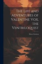 The Life and Adventures of Valentine Vox, the Ventriloquist