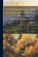 Le Département Des Affaires Étrangères Pendant La Révolution, 1787-1804