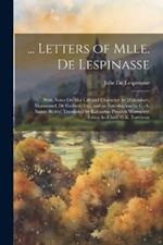 ... Letters of Mlle. De Lespinasse: With Notes On Her Life and Character by D'alembert, Marmontel, De Guibert, Etc., and an Introduction by C.-A. Sainte-Beuve; Translated by Katharine Prescott Wormeley; Editor-In-Chief, G.K. Fortescue