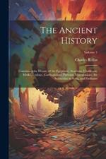 The Ancient History: Containing the History of the Egyptians, Assyrians, Chaldeans, Medes, Lydians, Carthaginians, Persians, Macedonians, the Seleucidae in Syria, and Parthians; Volume 1
