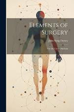 Elements of Surgery: For the Use of Students