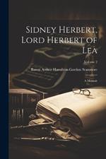 Sidney Herbert, Lord Herbert of Lea: A Memoir; Volume 2