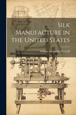 Silk Manufacture in the United States