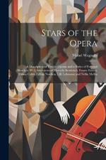 Stars of the Opera: A Description of Twelve Operas and a Series of Personal Sketches, With Interviews of Marcella Sembrich, Emma Eames, Emma Calve, Lillian Nordica, Lilli Lehmann and Nellie Melba