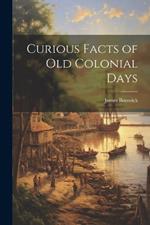 Curious Facts of Old Colonial Days