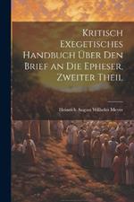 Kritisch Exegetisches Handbuch Über Den Brief an Die Epheser, Zweiter Theil