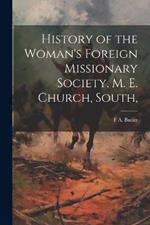 History of the Woman's Foreign Missionary Society, M. E. Church, South,