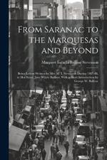 From Saranac to the Marquesas and Beyond: Being Letters Written by Mrs. M. I. Stevenson During 1887-88, to Her Sister, Jane Whyte Balfour, With a Short Introduction by George W. Balfour