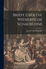 Briefe Über Die Wienerische Schaubühne